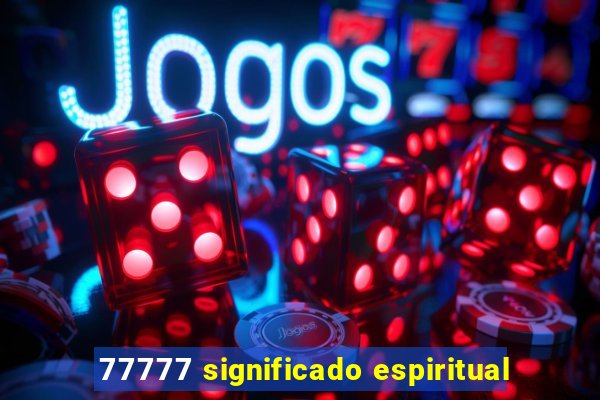 77777 significado espiritual